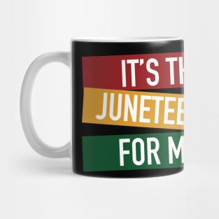 It's The Juneteenth For Me Mug